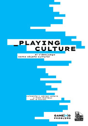 Playing Culture. El videojuego como objeto cultural.pdf.jpg